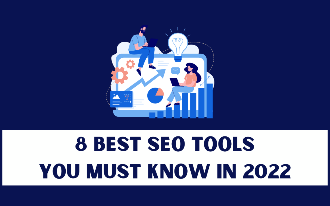 8 Best SEO tools you must know in 2022.
