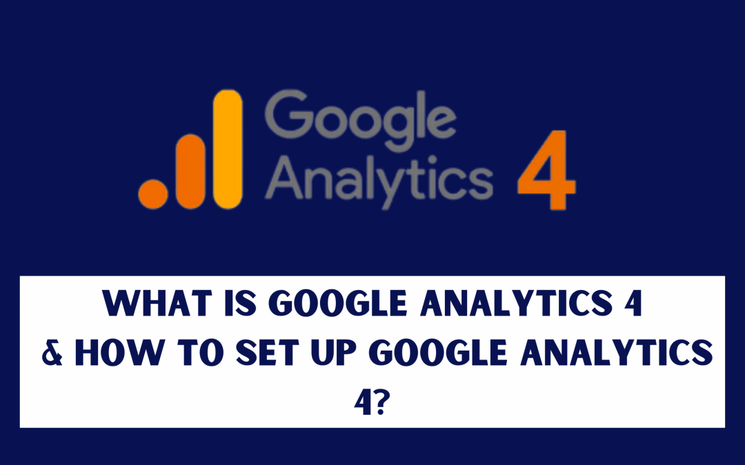What is Google Analytics 4 & how to set up it for websites