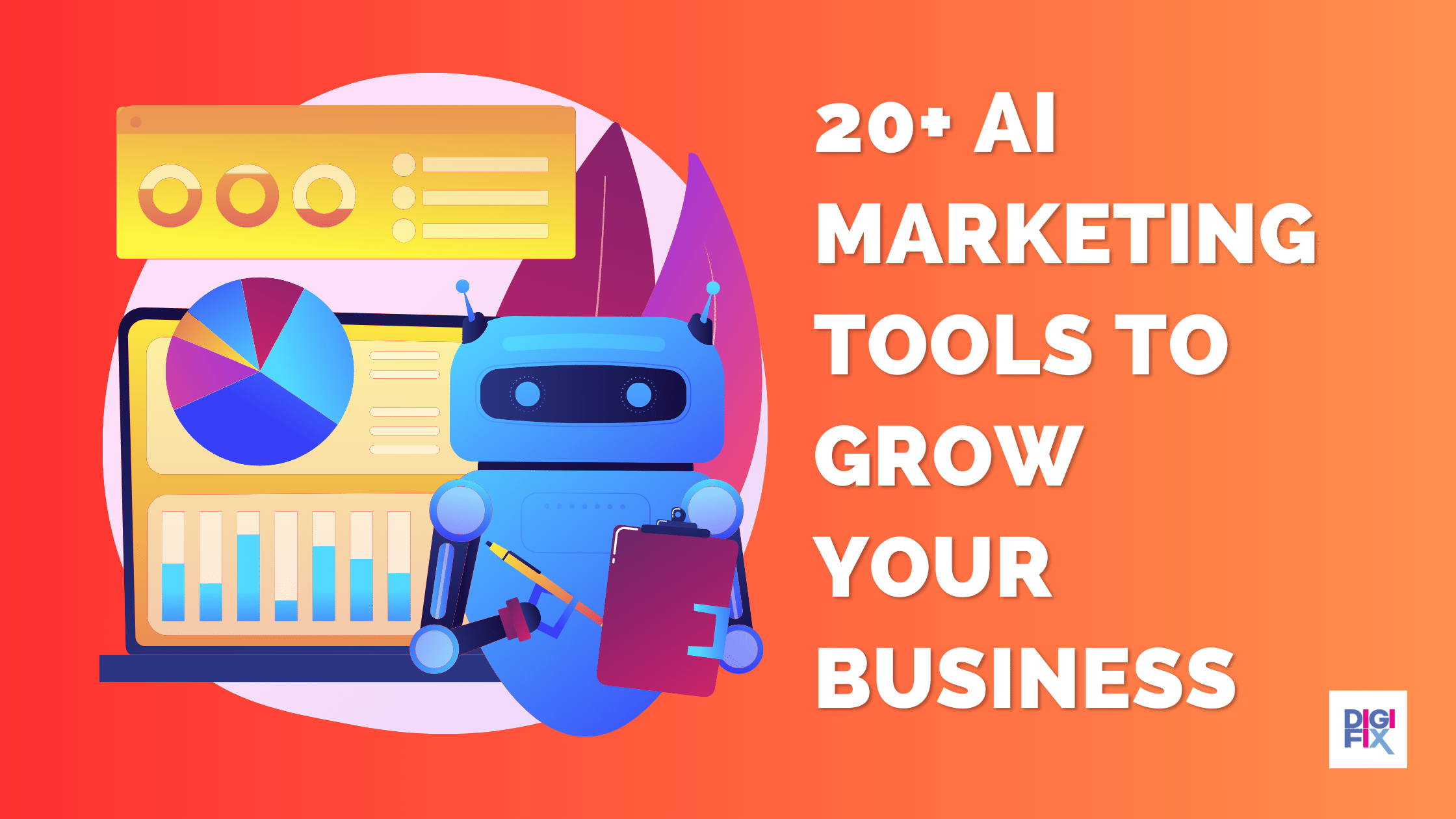 Top 20+ AI Marketing Tools To Grow Your Business -DigiFix