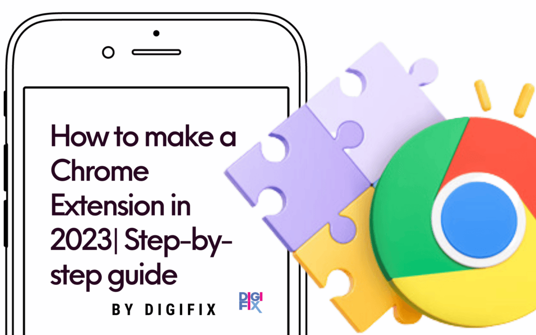 How To Make A Chrome Extension In 2023 | Step-by-step Guide